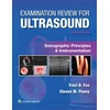 KNYGA Fox Examination Review for Ultrasound: Sonographic Principles &amp; Instrumentation