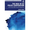 KNYGA Franca Konig Rise of EU Police Cooperation