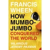 KNYGA Francis Wheen How Mumbo-Jumbo Conquered the World