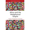 KNYGA Frank Aragbonfoh Abumere Africa and the Metaphysical Empire