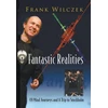 KNYGA Frank Wilczek Fantastic Realities: 49 Mind Journeys And A Trip To Stockholm