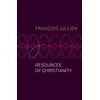 KNYGA Franois Jullien Resources of Christianity