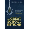KNYGA Frederick M Hess Great School Rethink