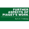 KNYGA G. E. T. Holloway Further Aspects of Piaget's Work