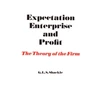 KNYGA G. L. S. Shackle Expectation, Enterprise and Profit