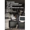 KNYGA Gabriel Moshenska Teaching and Learning the Archaeology of the Contemporary Era