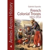 KNYGA Gabriele Esposito French Colonial Troops, 1815-1914