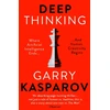 KNYGA Garry Kasparov Deep Thinking, Where Machine Intelligence Ends and Human Creativity Begins