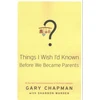KNYGA Gary Chapman THINGS I WISH ID KNOWN BEFORE WE BECAME
