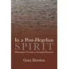 KNYGA Gary Dorrien In a Post-Hegelian Spirit