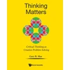KNYGA Gary Mar Thinking Matters: Critical Thinking As Creative Problem Solving