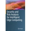 KNYGA Gautam Srivastava Security and Risk Analysis for Intelligent Edge Computing