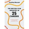 KNYGA Geoffrey Macnab British Film Industry in 25 Careers