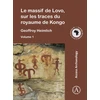 KNYGA Geoffroy Heimlich Le massif de Lovo, sur les traces du royaume de Kongo
