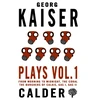 KNYGA Georg Kaiser Plays Volume 1