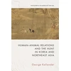 KNYGA George Kallander Human-Animal Relations and the Hunt in Korea and Northeast Asia