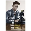 KNYGA George Orwell Seeing Things as They Are