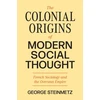 KNYGA George Steinmetz Colonial Origins of Modern Social Thought