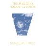 KNYGA Georges Didi Huberman Man Who Walked in Color