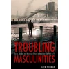 KNYGA Glen Donnar Troubling Masculinities