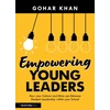 KNYGA Gohar Khan Empowering Young Leaders: How your Culture and Ethos can Enhance Student Leadership within your School