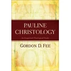 KNYGA Gordon D Fee Pauline Christology – An Exegetical–Theological Study