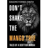 KNYGA Graeme Forbes Smith Don't Shake the Mango Tree - Tales of a Scottish Maasai