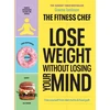 KNYGA Graeme Tomlinson THE FITNESS CHEF – Lose Weight Without Losing Your Mind