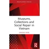 KNYGA Graeme Were Museums, Collections and Social Repair in Vietnam