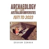 KNYGA Graham Connah Archaeology at Two Australian Universities 1971 to 2023