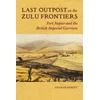 KNYGA Graham Dominy Last Outpost on the Zulu Frontiers
