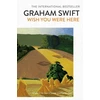 KNYGA Graham Swift Wish You Were Here