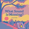 KNYGA Grant Snider What Sound Is Morning?