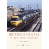 KNYGA Greg Morse British Railways in the 1970s and ’80s