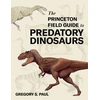 KNYGA Gregory S Paul Princeton Field Guide to Predatory Dinosaurs