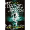 KNYGA Hailey Edwards Bayou Born