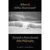 KNYGA Hamid Dabashi Where Is Abbas Kiarostami?