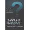 KNYGA Hannafin Rainey Leadership in the Age of Not Knowing