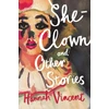 KNYGA Hannah Vincent She-Clown, and other stories