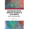 KNYGA Harold Castaneda Pena Decolonizing Applied Linguistics Research in Latin America