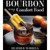 KNYGA Heather Wibbels Bourbon Is My Comfort Food