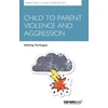 KNYGA Hedwig Verhagen Parenting A Child Affected By Child To Parent Violence And Aggression