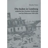 KNYGA Heike Goshen Die Juden in Lemberg wahrend des Zweiten Weltkriegs und im Holocaust 1939-1944