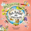 KNYGA Helen Greathead Where Does It Go?: Poo, Plastic and Other Solids