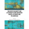 KNYGA Helge Schwiertz Inclusive Solidarity and Citizenship along Migratory Routes in Europe and the Americas