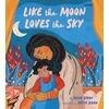 KNYGA Hena Khan Like the Moon Loves the Sky