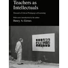 KNYGA Henry A Giroux Teachers as Intellectuals