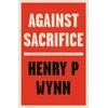 KNYGA Henry P Wynn Against Sacrifice