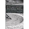 KNYGA Hermann Meyer Bows and Arrows in Central Brazil