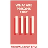 KNYGA Hindpal Singh Bhui What Are Prisons For?
